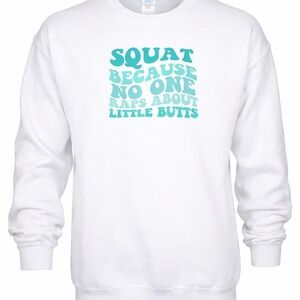 Squat Because No One Raps About Little Butts Crewneck Gym Graphic Gildan